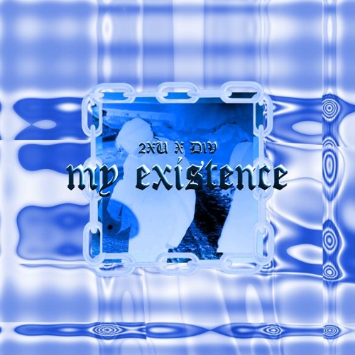 My Existence