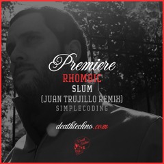 DT:Premiere | Rhombic - Slum (Juan Trujillo Remix) [Simplecoding]