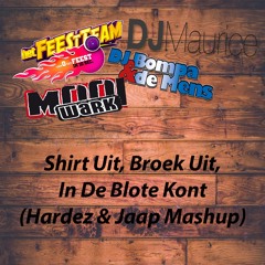 Shirt Uit, Broek Uit, In De Blote Kont (Hardez & Jaap Mashup) (FREE DL)