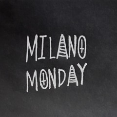 Milano Monday