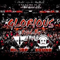 Your Type Beat-Glorious x Prod. by Mr. iDP & Squad