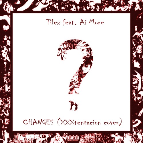 Tilex Feat. Ai More - CHANGES (XXXtentacion Cover)
