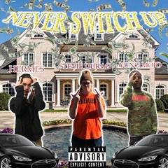 Never Switch Up Ft. Yung Mojo and Hermes (Prod. By Stevie Durag)