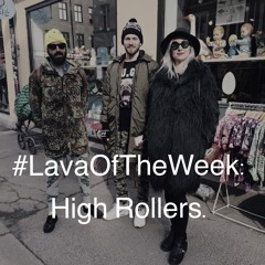 #LavaOfTheWeek: High Rollers.