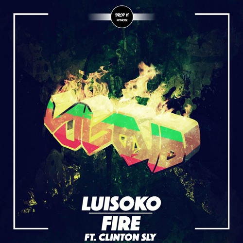 Luisoko - Fire (ft. Clinton Sly) [DROP IT NETWORK EXCLUSIVE]