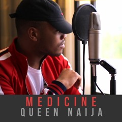 Medicine (Queen Naija Remix)