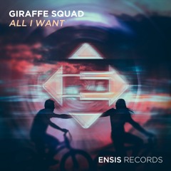 Giraffe Squad - All I Want (OUT NOW)