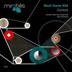 Real Gone Kid - Control (Gavin Rochford Remx) [Mirabilis]