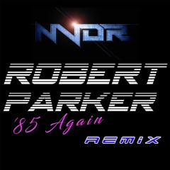 Robert Parker - '85 Again (NVDR Remix)