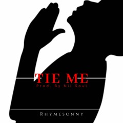 Tie Me (Prayer Of The Sick ) - Rhymesonny