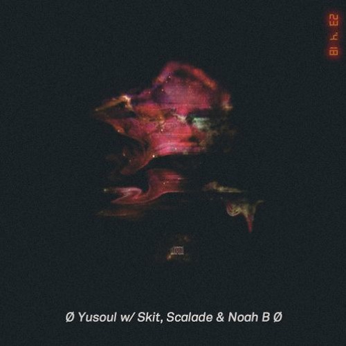 Yusoul w/ Skit, Scalade & Noah B - 23rd April 2018
