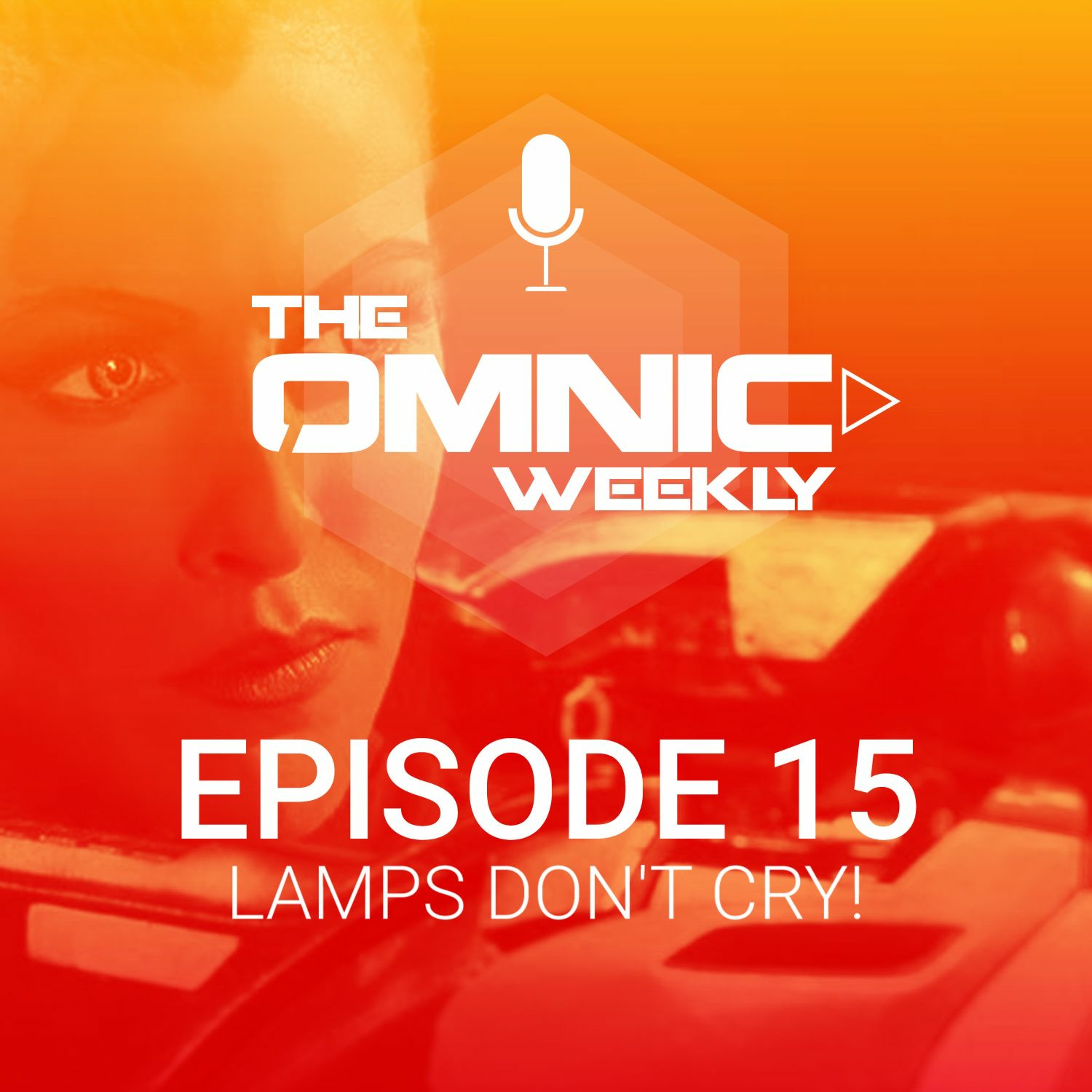 The Omnic Weekly: Episode 15 - Lamps don't cry!