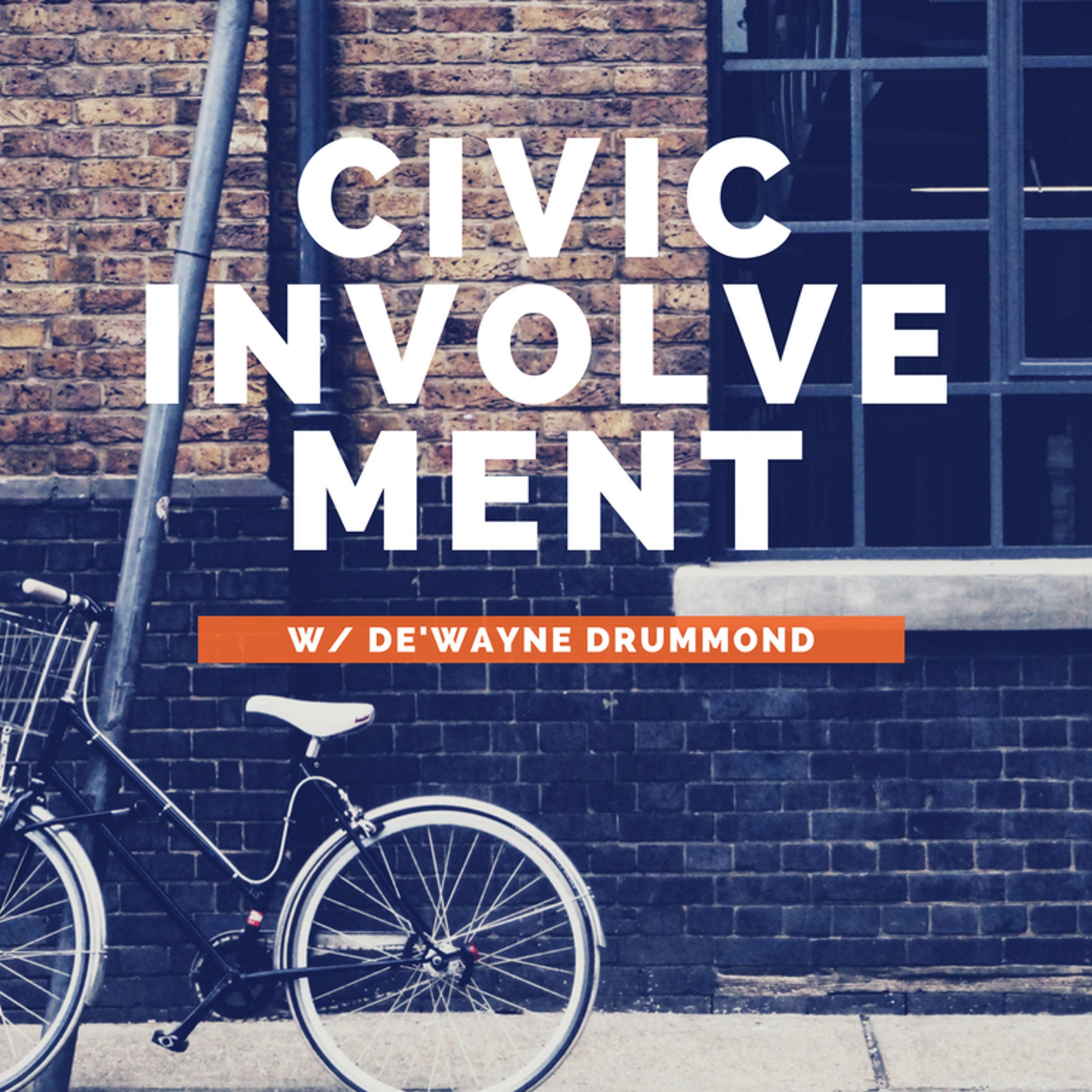 Civic Involvement w/De’Wayne Drummond