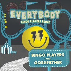 Bingo Players & Goshfather - Everybody(Bingo Players Remix)