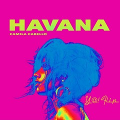 Camila Cabello - Havana ft. Young Thug (Y@!'s [Chill] Trap Idea)