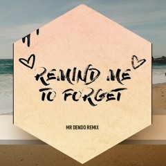 Kygo - Remind Me To Forget [Mr Dendo Remix]