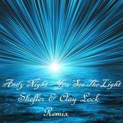Andy Night  – You See The Light (Shefler & Clay Lock Remix)