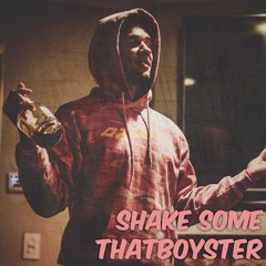 thatboyster - Shake Some (prod. Kenny-J)