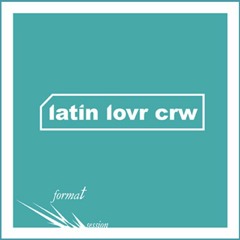 Format session [compiled and mixed by Mr. Tachack] - latin lovr crw