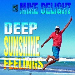 MIKE DELIGHT - DEEP SUNSHINE FEELINGS  (#mixtape)