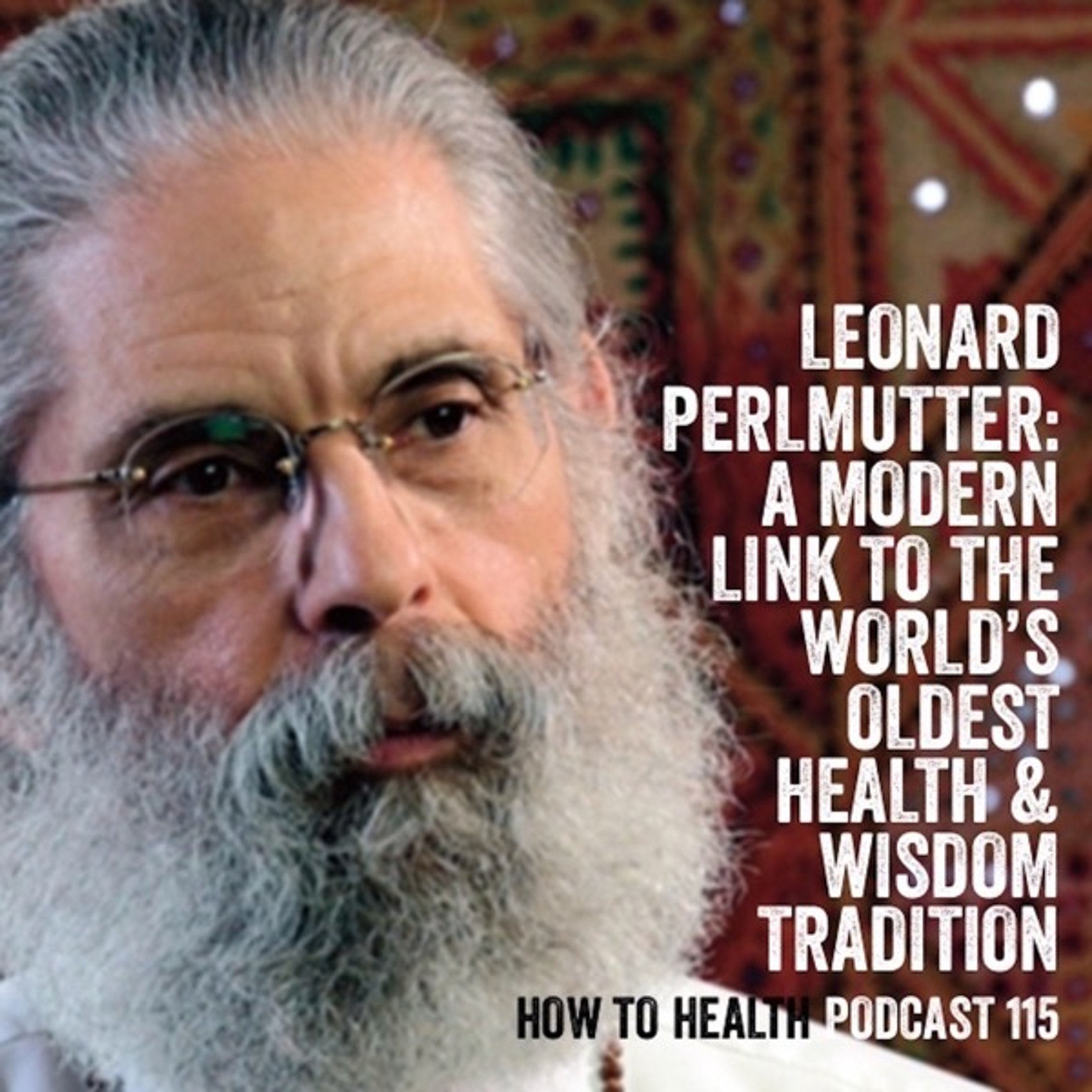 Leonard Perlmutter: A Modern Link to the World's Oldest Health and Wisdom Tradition