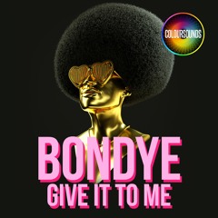 Bondye - Give It To Me (Original Mix)