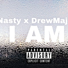 Nasty x DrewMajor- I am