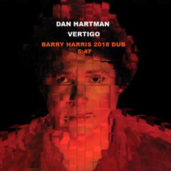 "Vertigo" by Dan Hartman (Barry Harris 2018 DUB)