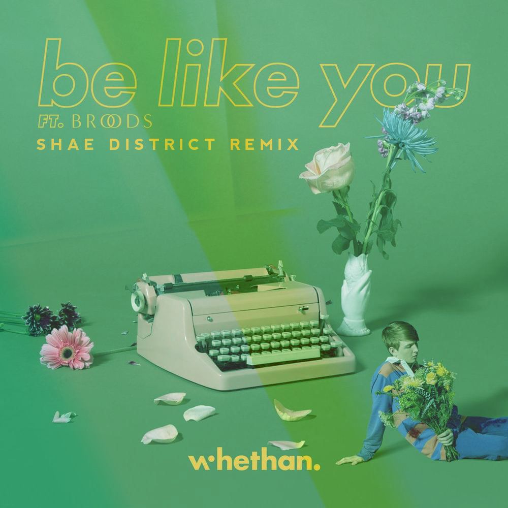Whethan – Be Like You (feat. Broods) [Shae District Remix]