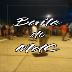 MDC-CAST BAILE DO MORRO DO CÉU  COM OS CRIA DJNEOZINHO O BRABO  - 2K18 PUTARIA DIFERENCIADO