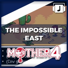 "The Impossible East" Mother 4