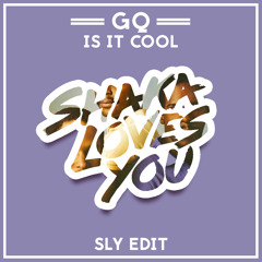 GQ - Is It Cool (SLY Edit)