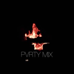 PVRTY MIX (get lit to this)