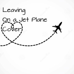 Leaving on a Jet Plane (Cover)