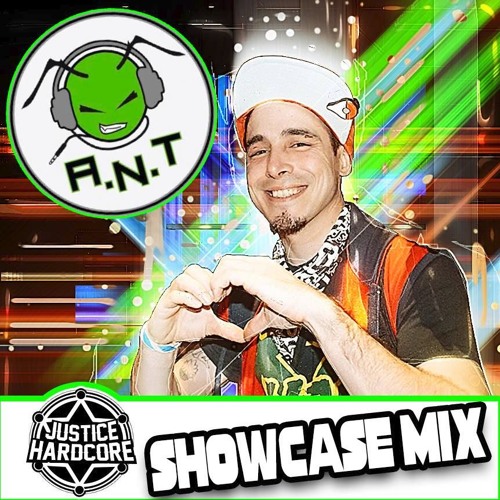 A.N.T - JUSTICE HARDCORE SHOWCASE MIX