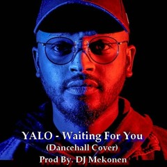 ילאו - מחכה לך YALO - Waiting For You (Dancehall Cover) - Prod By. Mekonen