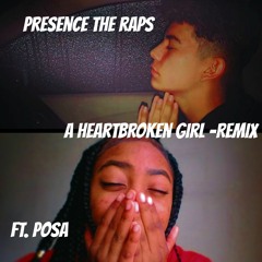 Presence Raps (ft. Posa) - A Heartbroken Girl Remix
