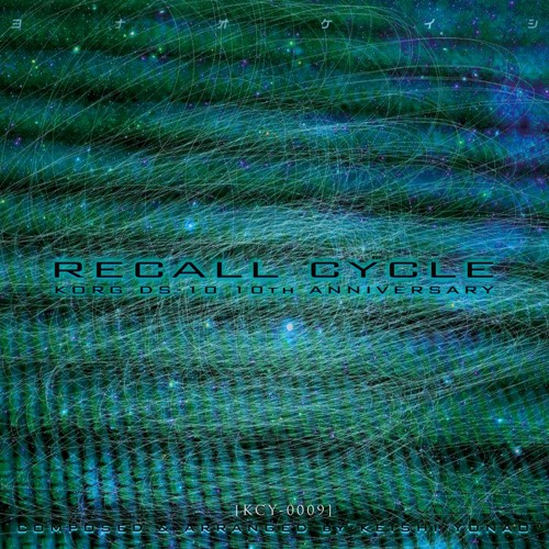 「Recall Cycle ~ KORG DS-10 10th Anniversary ~ / Keishi Yonao」(demo)