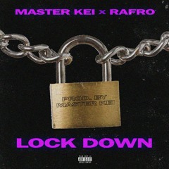 Master Kei X Rafro - Lock Down (Prod. By Master Kei)