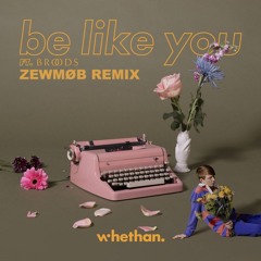 Whethan - Be Like You (ZEWMØB Remix) [FREE DL]