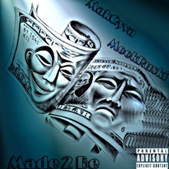 "Made 2 Be" Feat. MookRuski