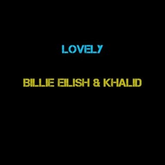Lovely Billie Eilish & Khalid (Cover)