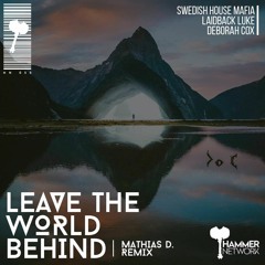 Swedish House Mafia & Laidback Luke - Leave The World Behind (Mathias D. Remix)