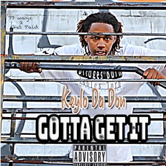 Keylo Da Don-Gotta Get it