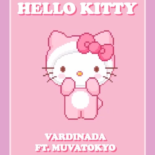 Hello kitty = ● 。● = Ft. Muva Tokyo : Prod nonyame :