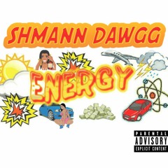 Shmann Dawgg - Energy
