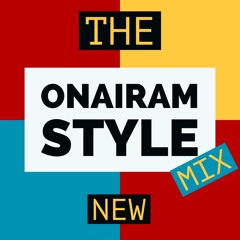 The New Onairam Style Mix