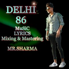 Delhi 86| Song| official audio track| by Mr.Sharma|