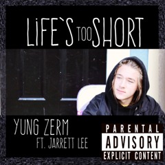 Lifes Too Short Ft. Jarrett Lee