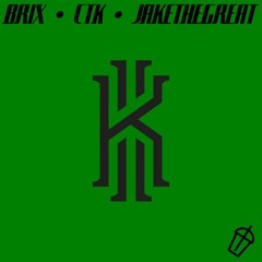 Kyrie- Brix, CTK & JakeTheGreat (Prod. Doose)